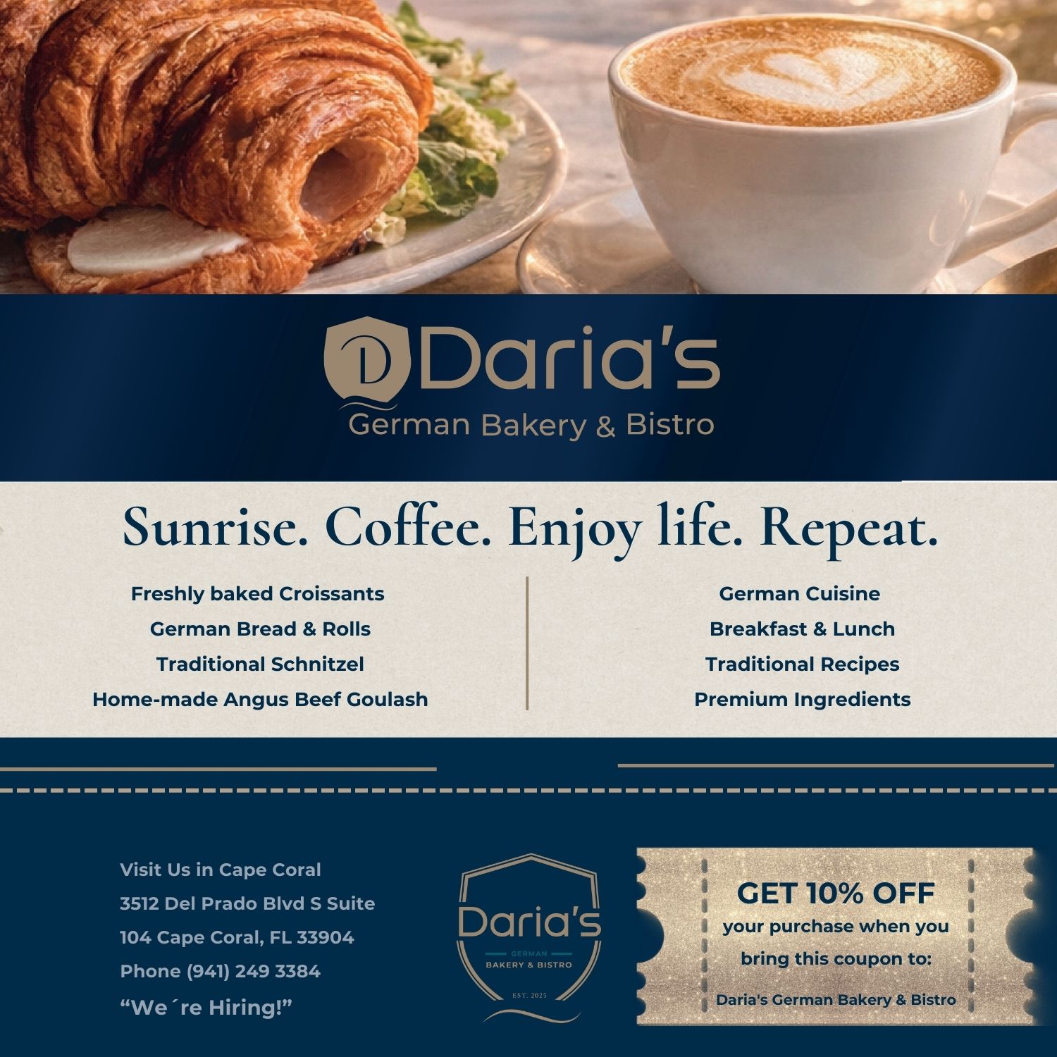 Daria's German Bakery & Bistro - Sunrise. Coffee. Enjoy life. Repeat. 3512 Del Prado Blvd S Suite 104, Cape Coral, FL 33904. Phone (941) 249 3384.
